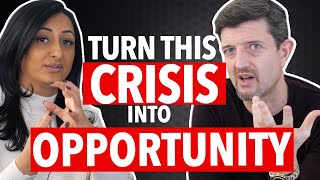 Turn This Crisis Into Opportunity!