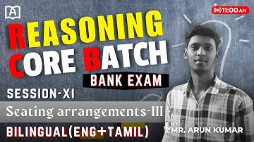 REASONING CORE BATCH | SEATING ARRANGEMENT - 3 | BASICS | SESSION-XI | BANK EXAMS | BY MR.ARUN KUMAR