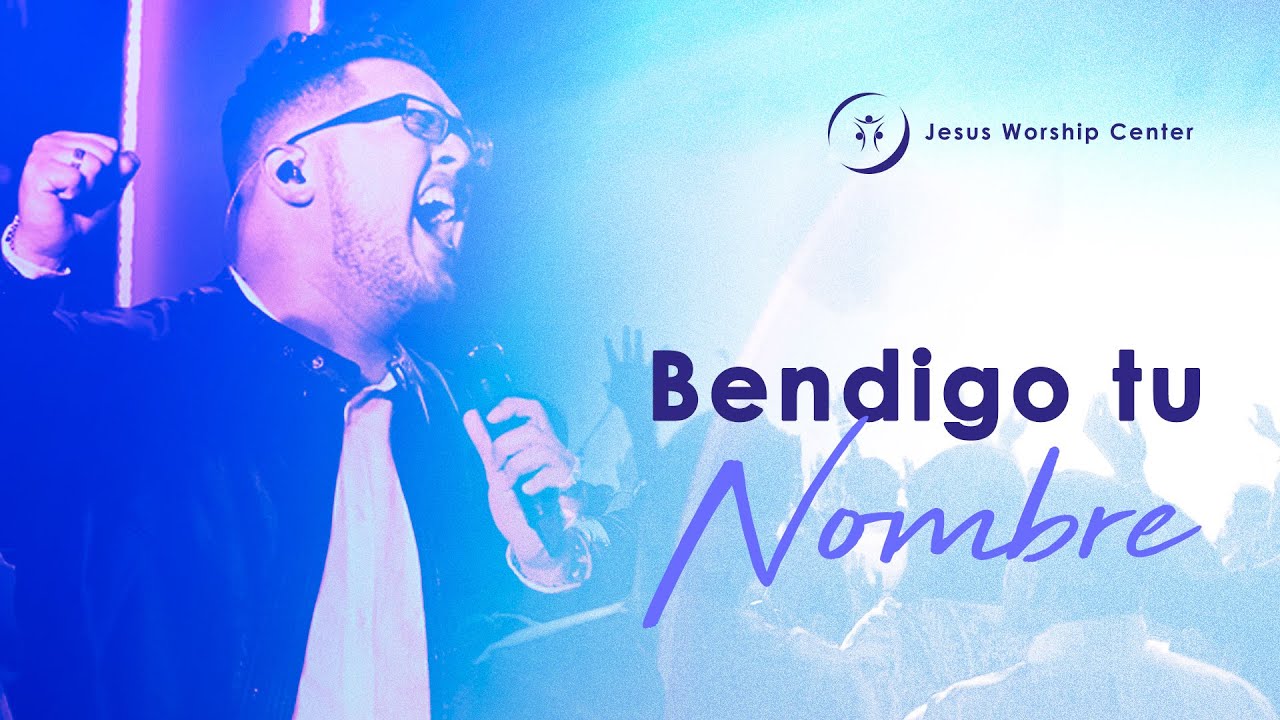 Bendigo Tu Nombre | Jesus Worship Center (Live) [Video Oficial]
