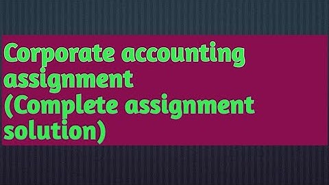Corporate accounting assignment solution |B.com assignment solution|