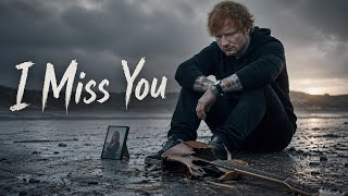 Ed Sheeran - 'I Miss You' | New Lyrics  Video 2026