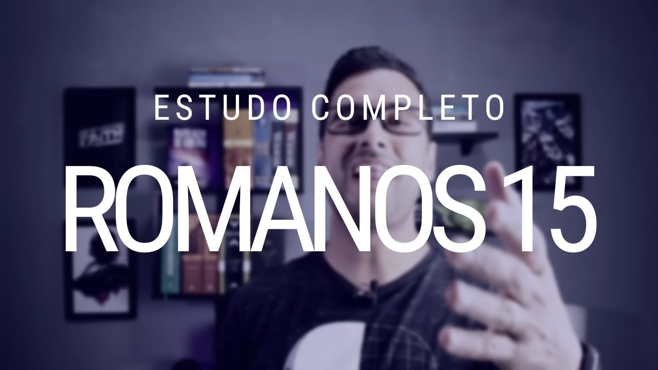 Estudo de Romanos 15