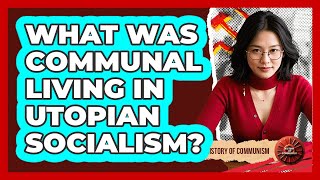 What Was Communal Living In Utopian Socialism? - History of Communism
