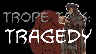 Trope Talk: Tragedy