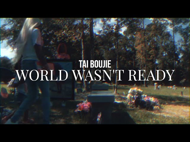 Tai Boujie - World Wasn’t Ready class=