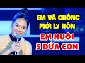 Cô Gái Mới LY HÔN Chồng Một Mình Nuôi 5 ĐỨA CON Khiến Cả Trường Quay GIẬT MÌNH Bởi Giọng Hát Quá Hay