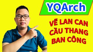 YQArch AutoCAD - Vẽ lan can cầu thang, lan can ban công một cách dễ dang và nhanh