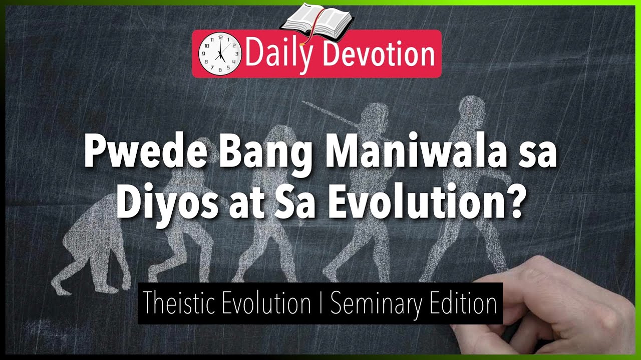 October 09: Pwede Bang Maniwala sa Diyos at Sa Evolution? - Theistic Evolution - Matthew 19:4