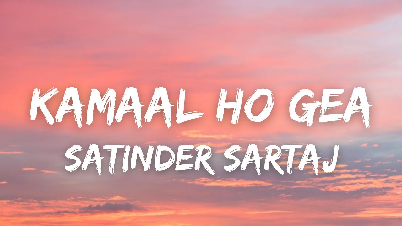 Kamaal Ho Gea (Lyrics) – Satinder Sartaj | Manan Bhardwaj | Bhinder B | Latest Punjabi Songs