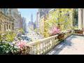 𝑵𝒆𝒘 𝒀𝒐𝒓𝒌 𝑩𝒍𝒐𝒐𝒎 𝑪𝒂𝒇𝒆́ ☕ NYC Coffee Instrumental Music for Relaxation, Study & Gentle Focus 🌸