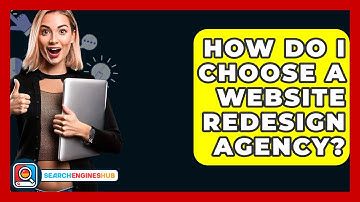 How Do I Choose A Website Redesign Agency? - SearchEnginesHub.com