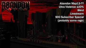 (900 Sub Special) Abandon - Map13-17 (Blind UV with saves)