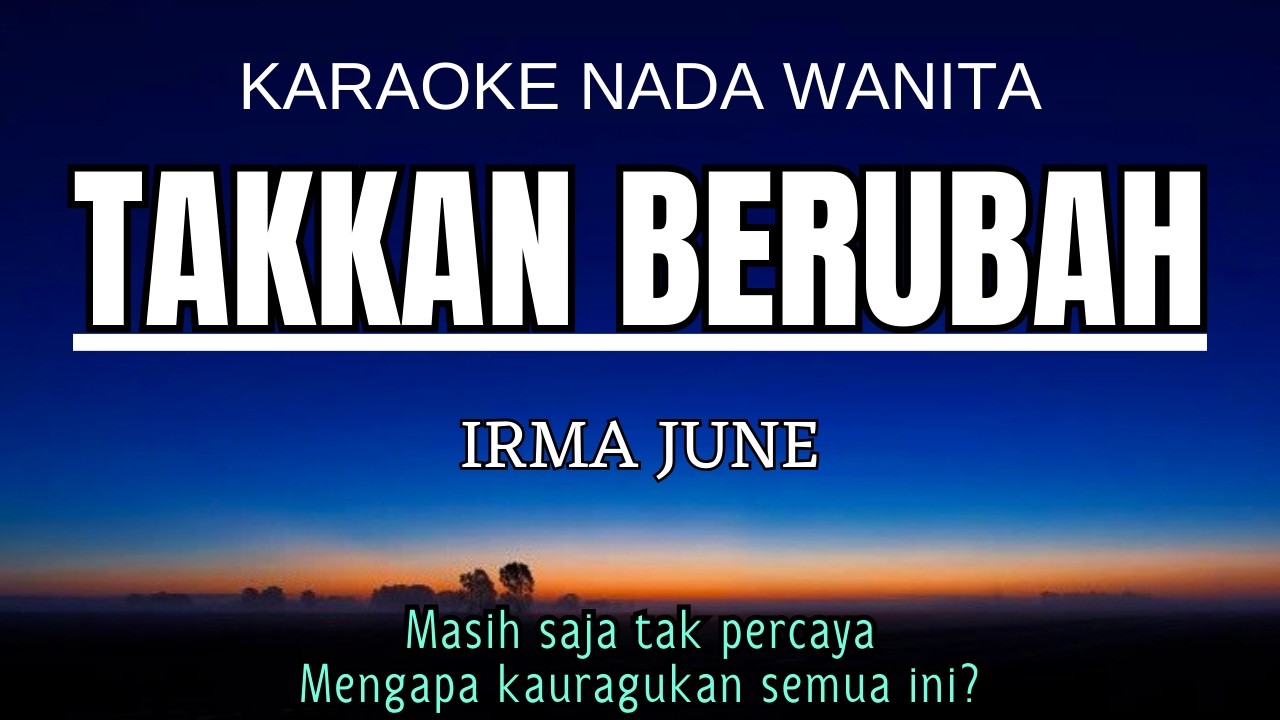 Takkan Berubah - Irma June (Karaoke Female Key Nada Wanita Gm)