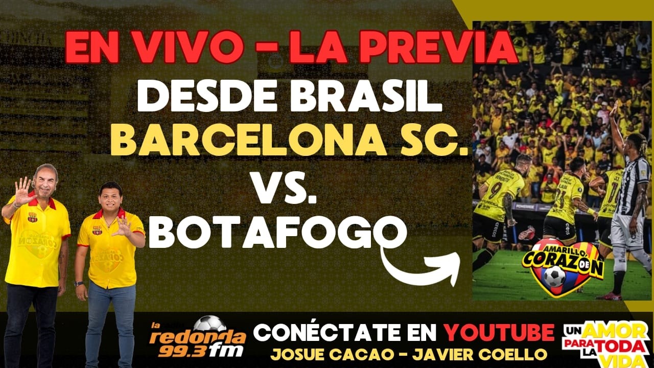 🔴 EN VIVO - LA PREVIA DESDE BRASIL, BARCELONA SC VS BOTAFOGO - AMARILLO DE CORAZÓN  10 DE MARZO 2026