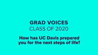 UC Davis Grad Voices - How has UC Davis prepared you for the next steps of life?