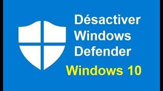 Comment désactiver Windows Defender - Windows 10