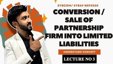 #3 SYBAF | Conversion/Sale Of Partnership Firm into a Ltd. Company | Sem 3 | Siraj Shaikh