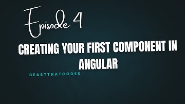 Episode 4 | Create your first component in Angular