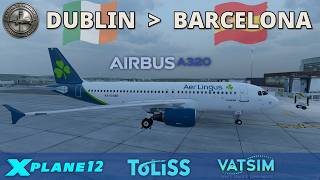 ToLiss A320ceo | Dublin 🇮🇪 to Barcelona 🇪🇸 | VATSIM
