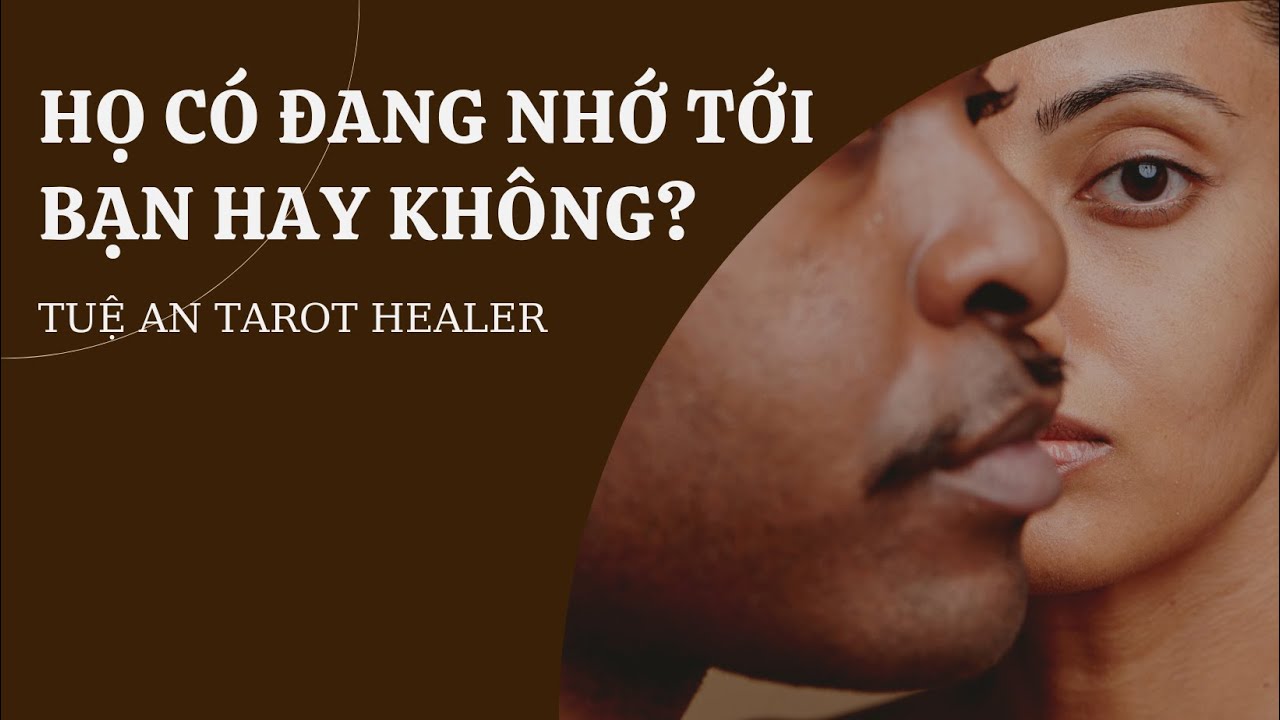Chọn 1 tụ bài 🍀 Người ấy có đang nhớ tới bạn hay không? 🌻 Tuệ An Tarot 🌻
