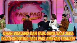 Download lagu OWAN BOALEMO DAN FAUL GAYO SAAT JEDA IKLAN SHOOTING PAGI PAGI AMBYAR TRANSTV | @redcarpet83