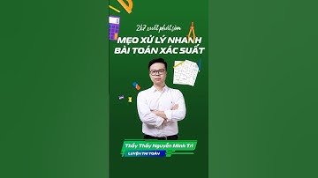 Mẹo xử lý nhanh bài toán xác suất #toán #toánthầytrí