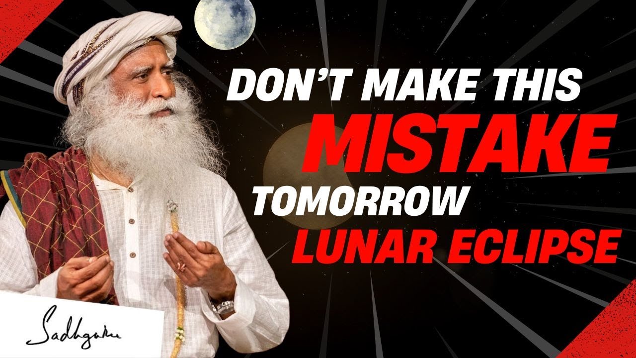 🔴WARNING! Avoid This BIG Mistake on Tomorrow’s Lunar Eclipse! | Sadhguru | Sadhguru Latest