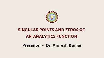 Mathemathics - II  Singular points and Zeros of an Analytics Function - 8