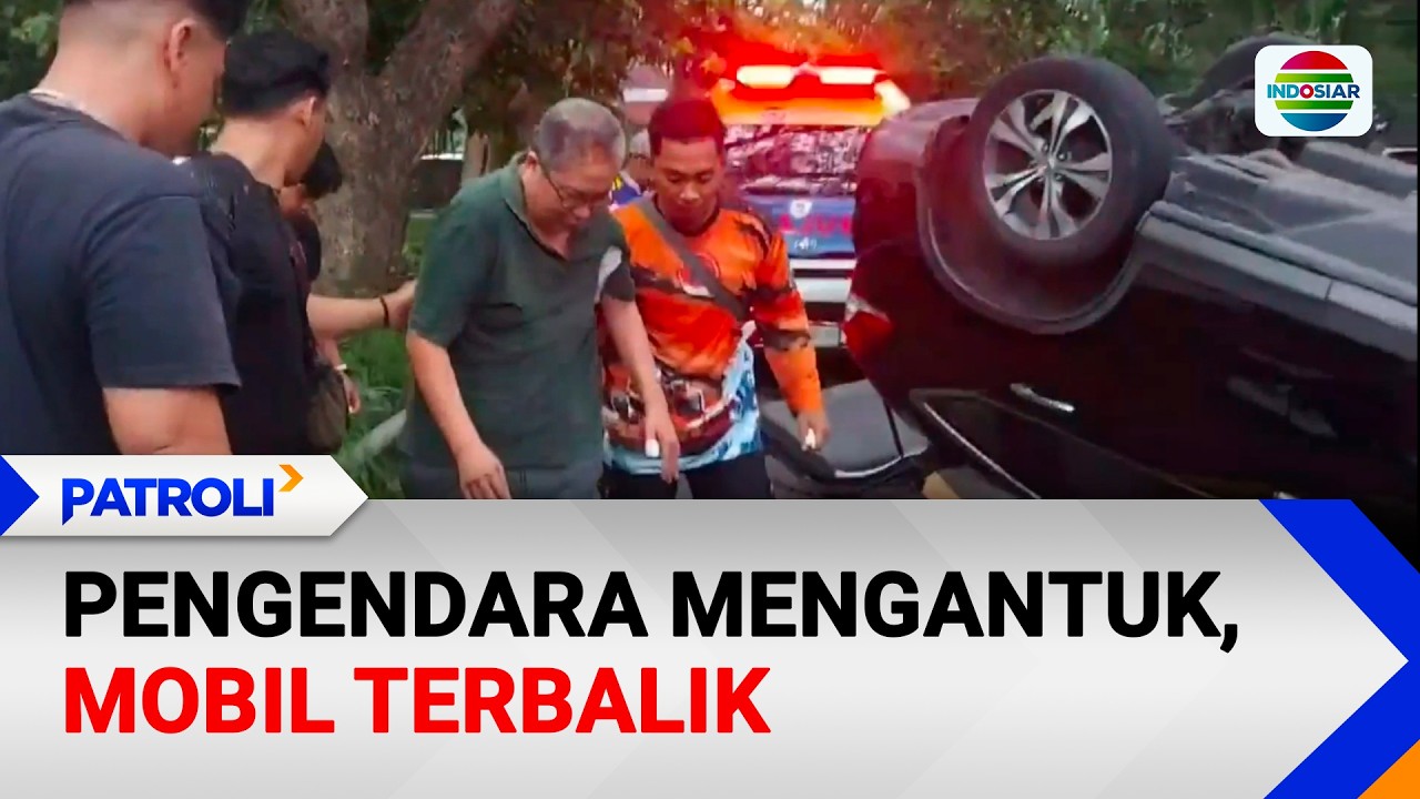 Pengendara Mengantuk, Mobil Terbalik | Patroli