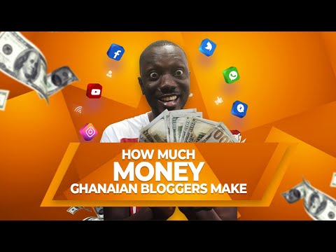 How Much Money Ghanaian Bloggers Are Making