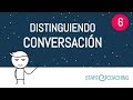 Vídeo 6 La distinción de conversación
