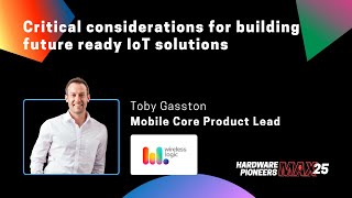 Critical considerations for building future ready IoT solutions - Wireless Logic
