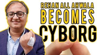 Rehan Allahwala Becomes Cyborg | Implant RFID Chips | Microchip implant