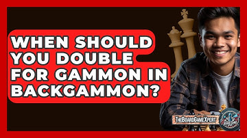 When Should You Double For Gammon In Backgammon? - The Board Game Xpert