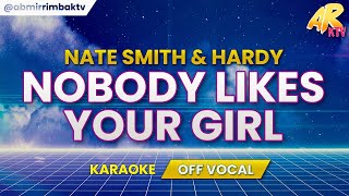 Nobody Likes Your Girlfriend - Nate Smith & HARDY [KARAOKE/OFF VOCAL]