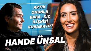 HANDE ÜNSAL 'KİMSEYİ AİLEM HAKKINDA KONUŞTURMAM!'