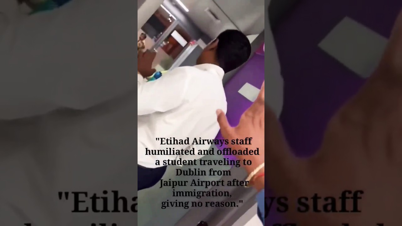Etihad Airways staff humiliated and offloaded a student traveling to Dublin from Jaipur Airport .