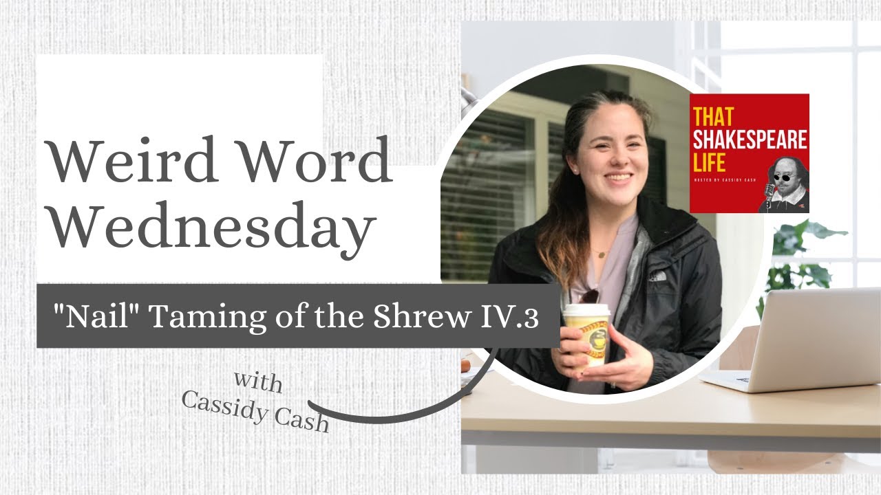The Surprising Definition of "Nail" when Shakespeare says it (Weird Word Wednesday)