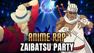 Download Lagu ZAIBATSU PARTY I ANIME RAP I by ENMA x GEKI x KAZAMA x TENSAI x Leashady x Namikaze MP3