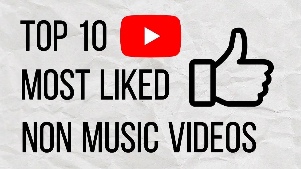 Most Liked Non Music Videos On Youtube (July 2021) YouTube