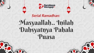 Serial Ramadhan 1444H: Masyaallah.. Inilah Dahsyatnya Pahala Puasa - Ustadz Muhammad Syahputra, Lc.