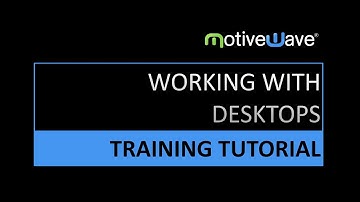 Working With Desktops in MotiveWave Trading Platform