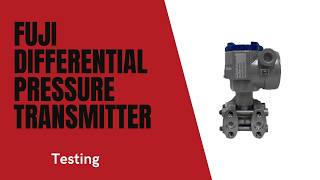 Fuji Differencial Pressure Transmitter FKCT (1) Testing