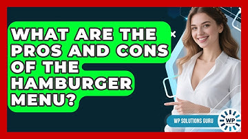 What Are The Pros And Cons Of The Hamburger Menu? - WP Solutions Guru