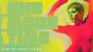 Kylie Minogue - One More Time (Blame The Parents Club Mix REWORK)