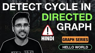 Detect Cycle in a Directed Graph | DFS Algorithm | Hello world Graph Playlist Easy | Hindi Explained