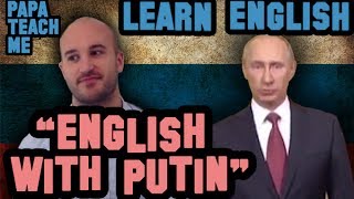 Teaching English to Russian speakers with Putin Teaching English to Russian speakers with Putin
