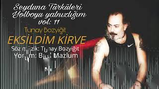 Tunay Bozyiğit & Bilal Mazlum - Eksildim Kirve