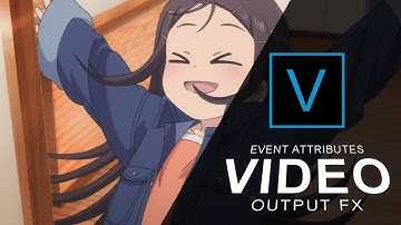 Event Attributes & Video Output FX | Add FX to Multiple Scenes | Vegas Pro Tutorial