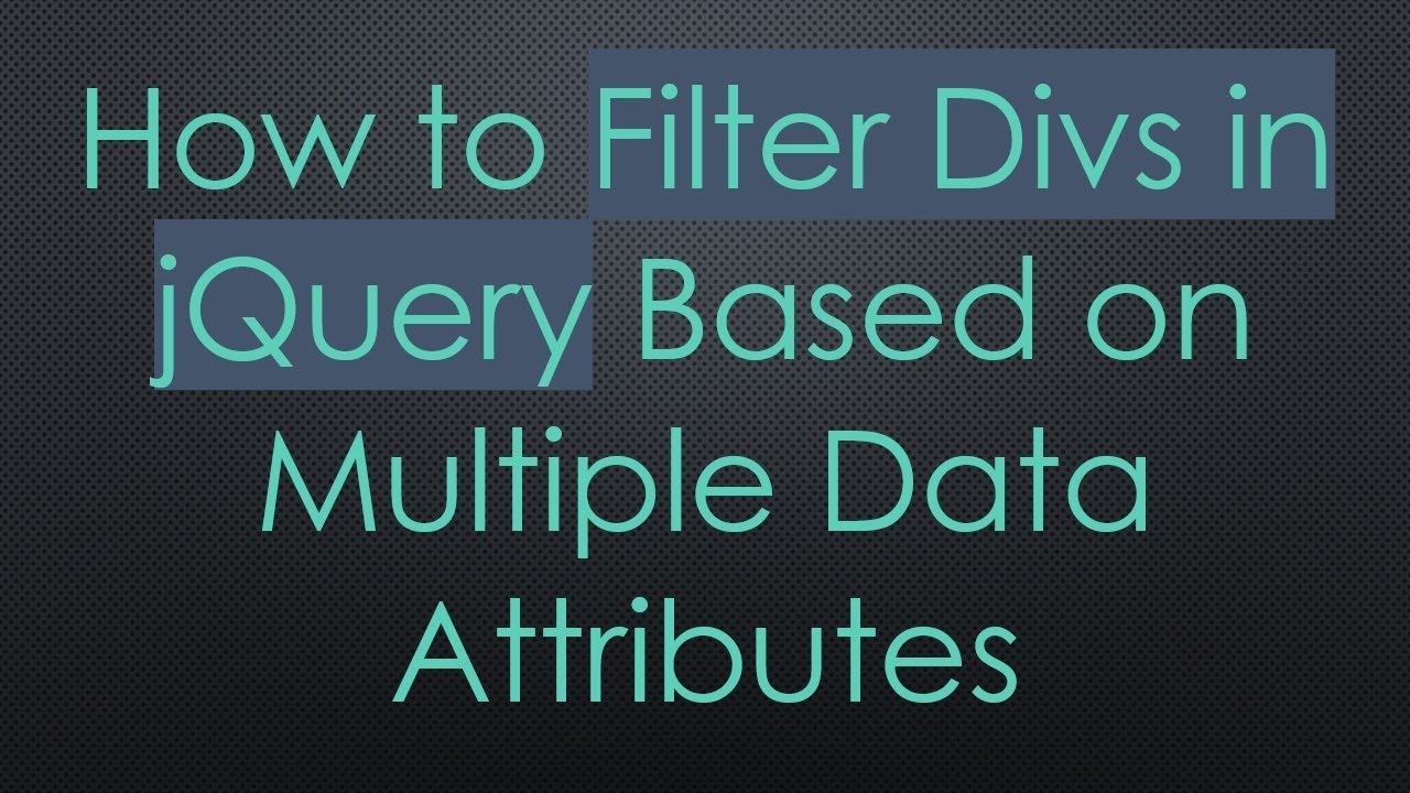 How to Filter Divs in jQuery Based on Multiple Data Attributes